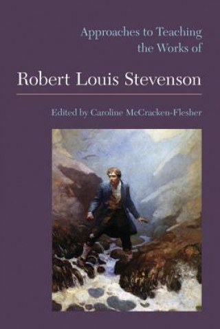 Książka Approaches to Teaching the Works of Robert Louis Stevenson Caroline McCracken-Flesher