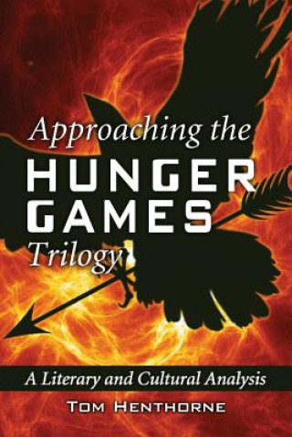 Könyv Approaching the Hunger Games Trilogy Tom Henthorne