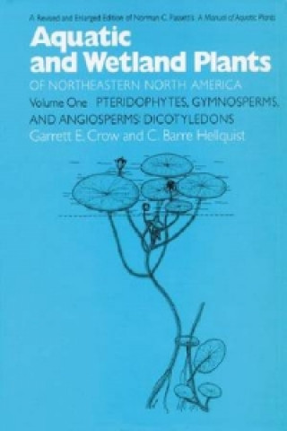 Książka Aquatic and Wetland Plants of Northeastern North America v. 1; Pteridophytes, Gymnosperms, and Angiosperms - Dicotyledons C.Barre Hellquist