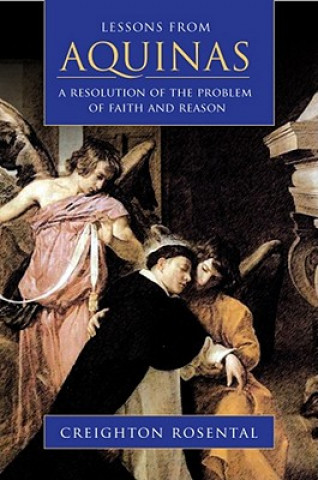 Kniha Aquinas's Resolution of the Problem of Faith and Reason Crieghton Rosenthal