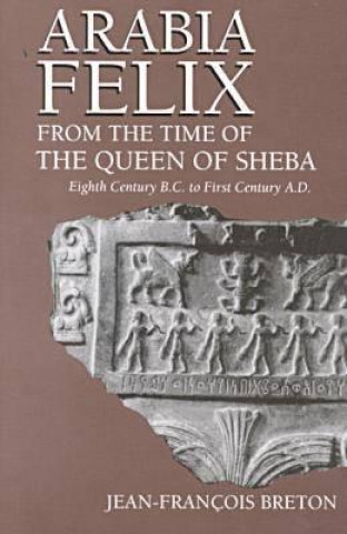 Kniha Arabia Felix From The Time Of The Queen Of Sheba Jean-Francois Breton