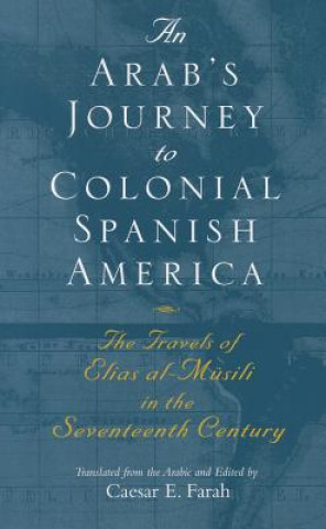 Kniha Arab's Journey To Colonial Spanish America Elais al-Musili