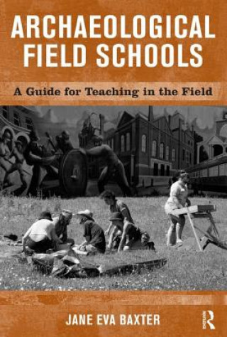 Libro Archaeological Field Schools Jane Eva Baxter