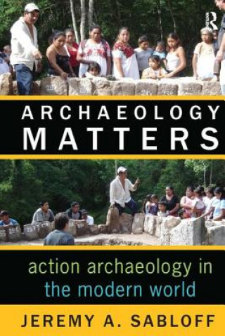 Livre Archaeology Matters Jeremy A. Sabloff