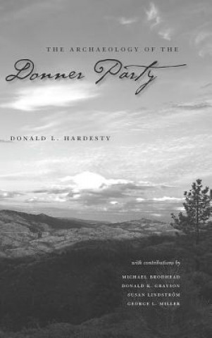 Könyv Archaeology of the Donner Party Donald L. Hardesty