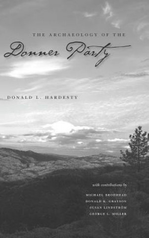 Книга Archaeology of the Donner Party Donald L. Hardesty