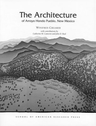 Książka Architecture of Arroyo Hondo Pueblo, New Mexico Winifred Creamer