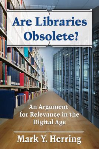 Buch Are Libraries Obsolete? Mark Y Herring