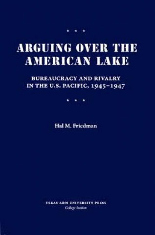 Carte Arguing over the American Lake Hal M. Friedman