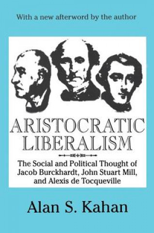 Könyv Aristocratic Liberalism Alan Kahan