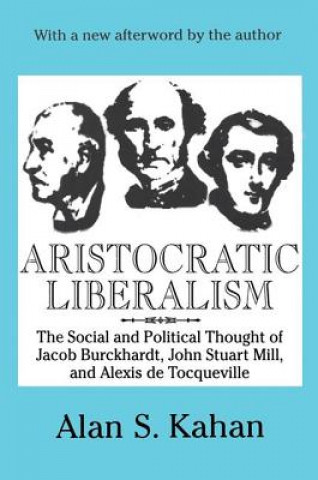 Knjiga Aristocratic Liberalism Alan Kahan