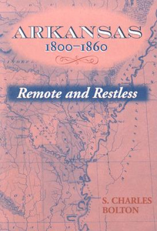 Книга Arkansas, 1800-1860 S.Charles Bolton