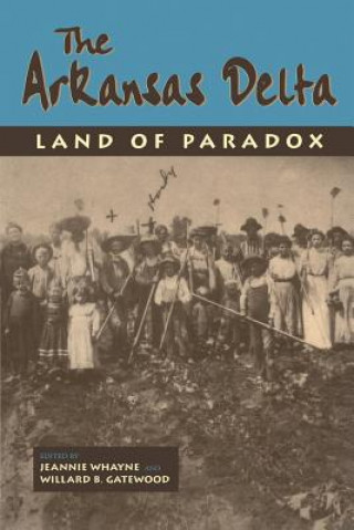 Kniha Arkansas Delta: Land of Paradox Arkansas Historical Association