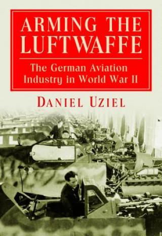 Książka Arming the Luftwaffe Daniel Uziel