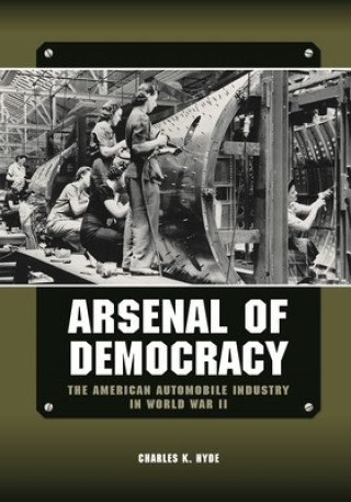 Könyv Arsenal of Democracy Charles K. Hyde