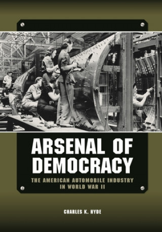 Knjiga Arsenal of Democracy Charles K. Hyde