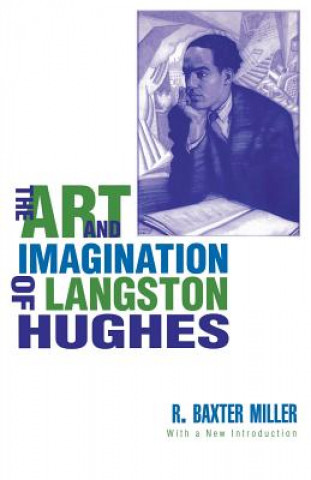 Könyv Art and Imagination of Langston Hughes R. Baxter Miller