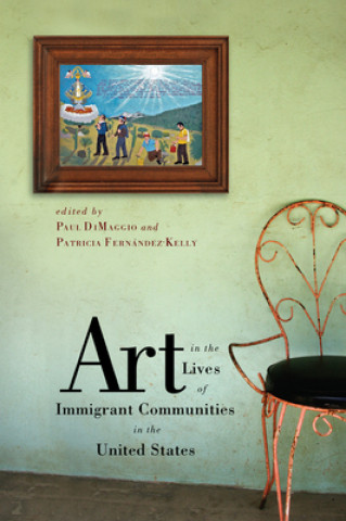 Kniha Art in the Lives of Immigrant Communities in the United States Patricia Fernandez-Kelly