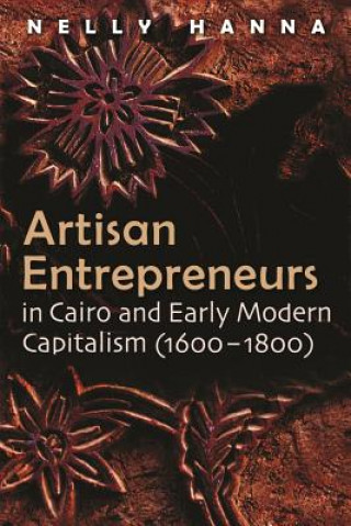 Βιβλίο Artisan Entrepreneurs in Cairo (1600-1800) and Early Modern Capitalism Nelly Hanna