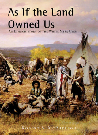 Book As If the Land Owned Us Robert S. McPherson