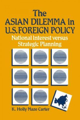 Könyv Asian Dilemma in United States Foreign Policy K.Holly Maze Carter