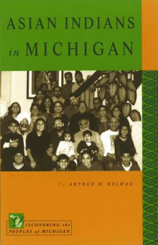 Kniha Asian Indians in Michigan Arthur W. Helweg