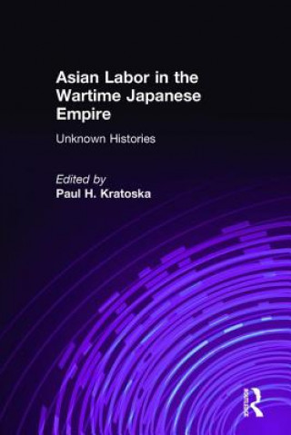 Carte Asian Labor in the Wartime Japanese Empire: Unknown Histories Paul H. Kratoska