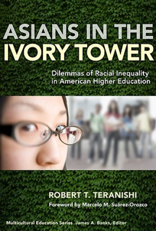 Könyv Asians in the Ivory Tower Robert T. Teranishi