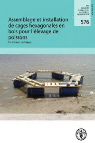 Книга Assemblage et installation de cages hexagonales en bois pour l'elevage de poissons Food and Agriculture Organization of the United Nations