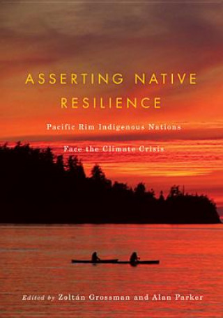 Kniha Asserting Native Resilience Zoltan Grossman