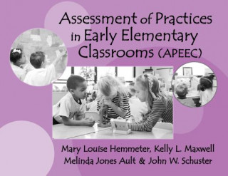 Könyv Assessment of Practices in Early Elementary Classrooms John W. Schuster