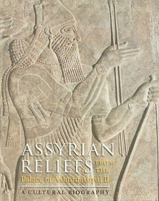 Carte Assyrian Reliefs from the Palace of Ashurnasirpal II Ada Cohen