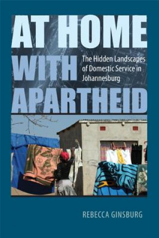 Carte At Home with Apartheid Rebecca Ginsburg