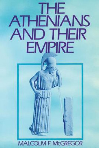 Kniha Athenians and Their Empire Malcolm Francis McGregor