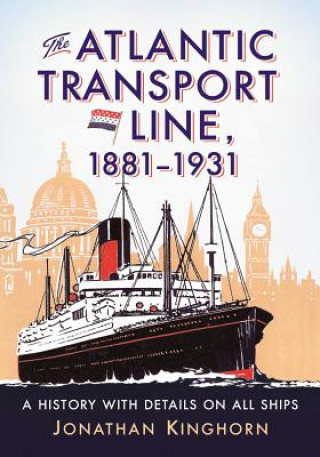 Книга Atlantic Transport Line, 1881-1931 Jonathan Kinghorn