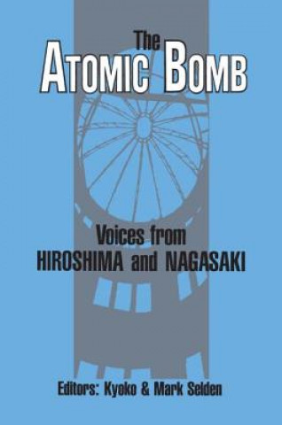 Kniha Atomic Bomb: Voices from Hiroshima and Nagasaki Kyoko Iriye Selden