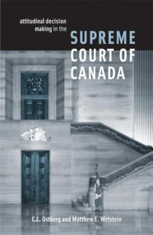 Book Attitudinal Decision Making in the Supreme Court of Canada Matthew E. Wetstein