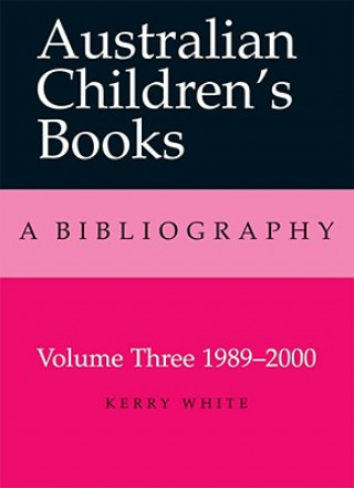 Carte Australian Children's Books Volume 3: 1980-2000 Kerry White
