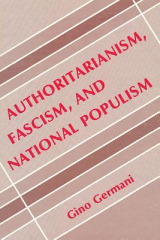 Könyv Authoritarianism, National Populism and Fascism Gino Germani