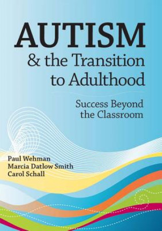 Carte Autism and the Transition to Adulthood Carol Schall