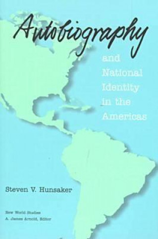 Carte Autobiography and National Identity in the Americas Steven V. Hunsaker