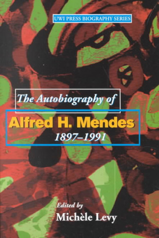 Könyv Autobiography of Alfred H. Mendes, 1897-1991 Michele Levy