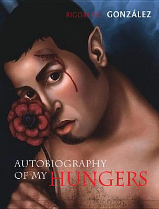 Buch Autobiography of My Hungers Rigoberto Gonzalez