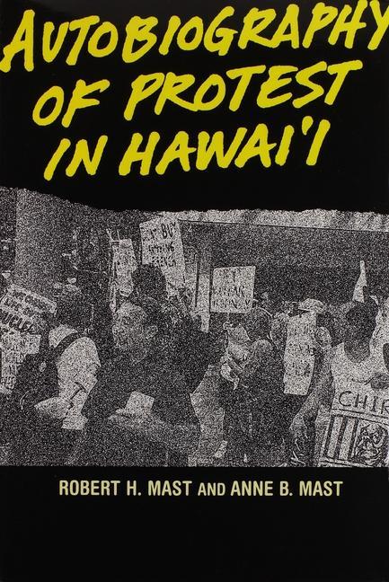 Könyv Autobiography of Protest in Hawai'I Anne B Mast