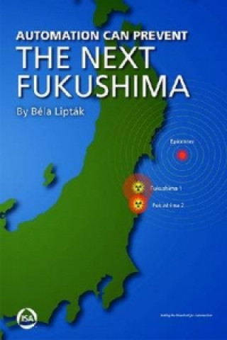 Book Automation Can Prevent the Next Fukushima Bela Liptak