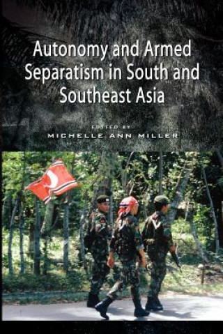 Книга Autonomy and Armed Separatism in South and Southeast Asia International Workshop on Autonomy and Armed Separatism in South and Southeast Asia (2008
