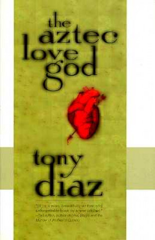 Könyv Aztec Love God Tony Diaz