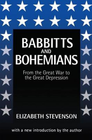 Kniha Babbitts and Bohemians from the Great War to the Great Depression Elizabeth Stevenson