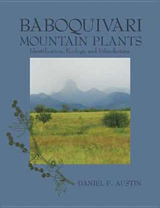 Книга BABOQUIVARI MOUNTAIN PLANTS Daniel F. Austin