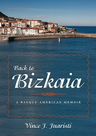 Book Back to Bizkaia Vince J. Juaristi